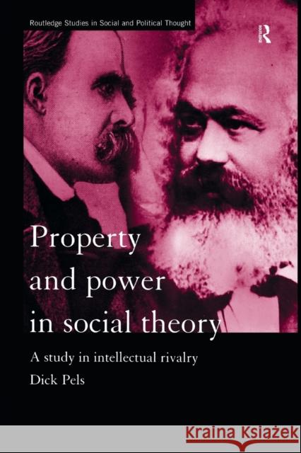 Property and Power in Social Theory: A Study in Intellectual Rivalry Dick Pels 9781138007208 Routledge - książka