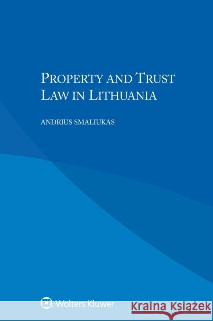 Property and Trust Law in Lithuania Andrius Smaliukas 9789041192226 Wolters Kluwer Law & Business - książka