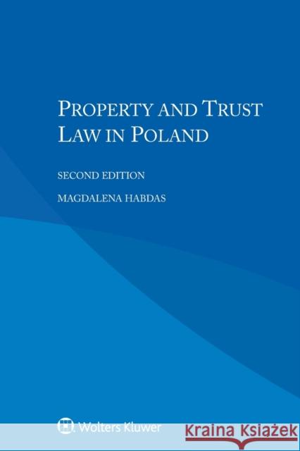 Property and Trust Law in Poland Magdalena Habdas   9789403508146 Kluwer Law International - książka