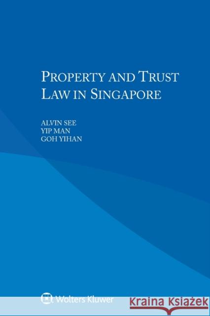 Property and Trust Law in Singapore Alvin See Yip Man Goh Yihan 9789403508849 Kluwer Law International - książka