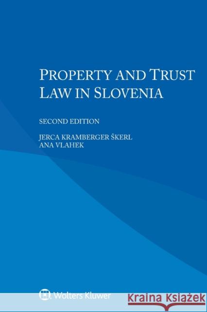 Property and Trust Law in Slovenia Jerca Kramberger Skerl Ana Vlahek 9789403527406 Kluwer Law International - książka