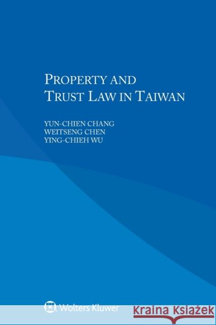 Property and Trust Law in Taiwan Yun-chien Chang, Weitseng Chen, Ying-Chieh Wu 9789041194220 Kluwer Law International - książka