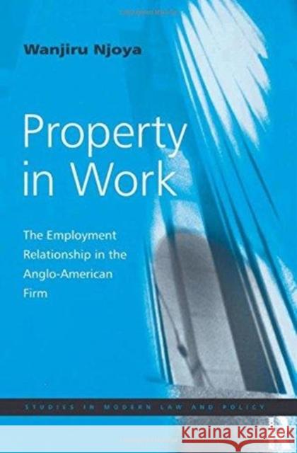 Property in Work: The Employment Relationship in the Anglo-American Firm Wanjiru Njoya 9781138278196 Routledge - książka