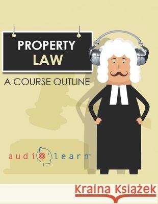 Property Law AudioLearn: A Course Outline Audiolearn Content Team 9781670284600 Independently Published - książka