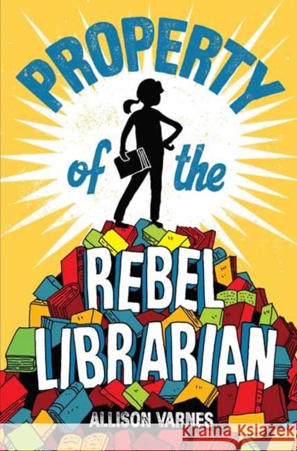 Property of the Rebel Librarian Allison Varnes 9781524771508 Random House USA Inc - książka