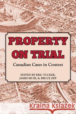 Property on Trial: Canadian Cases in Context Eric Tucker James Muir Bruce Ziff 9781552212967 Irwin Law - książka
