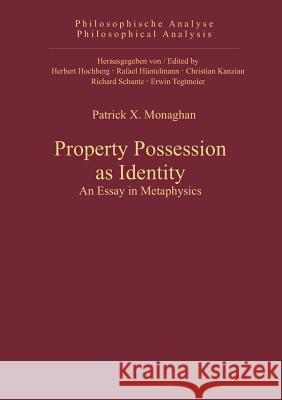 Property Possession as Identity: An Essay in Metaphysics Monaghan, Patrick X. 9783110325089 Walter de Gruyter & Co - książka
