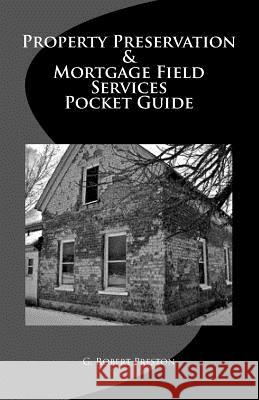 Property Preservation & Mortgage Field Services Pocket Guide G. Robert Preston 9781482716245 Createspace - książka