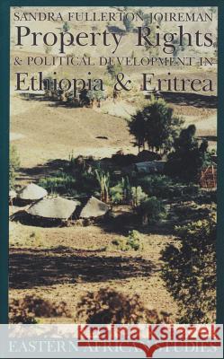 Property Rights & Political Development in Ethiopia & Eritrea Joireman, Sandra 9780821413630 Ohio University Press - książka