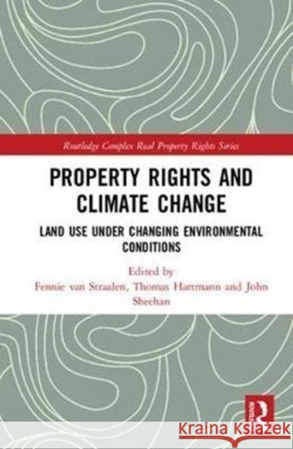 Property Rights and Climate Change: Land-Use Under Changing Environmental Conditions  9781138698000 Routledge Complex Real Property Rights Series - książka