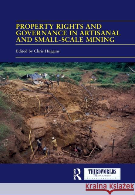 Property Rights and Governance in Artisanal and Small-Scale Mining: Critical Approaches Chris Huggins 9781032090450 Routledge - książka