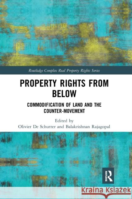 Property Rights from Below: Commodification of Land and the Counter-Movement Olivier d Balakrishnan Rajagopal 9781032337425 Routledge - książka