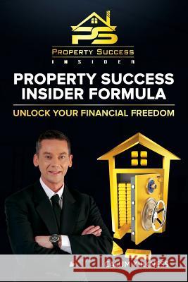 Property Success Insider Formula: Unlock Your Financial Freedom Kirkness, Calum 9781916030534 Powerhouse Publications - książka