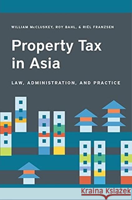 Property Tax in Asia: Law, Administration, and Practice William McCluskey Roy Bahl Ri 9781558444232 Lincoln Institute of Land Policy - książka