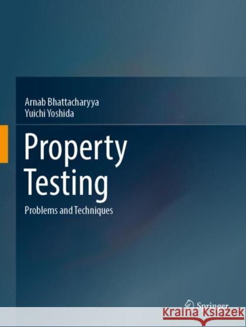 Property Testing: Problems and Techniques Bhattacharyya, Arnab 9789811686214 Springer Singapore - książka