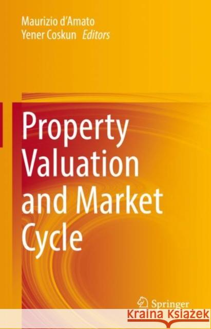 Property Valuation and Market Cycle Maurizio d'Amato Yener Coskun  9783031094491 Springer International Publishing AG - książka