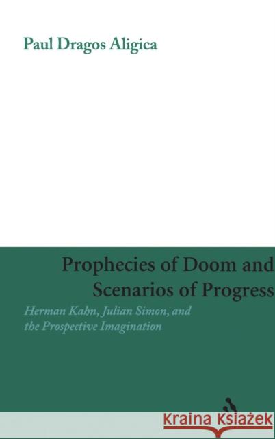 Prophecies of Doom and Scenarios of Progress Aligica, Paul Dragos 9780826428721 Continuum International Publishing Group - książka