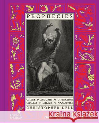 Prophecies: Omens - Auguries - Divination - Oracles - Dreams - Apocalypse Christopher Dell 9780500029633 Thames & Hudson - książka