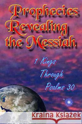 Prophecies Revealing the Messiah: 1 Kings Through Psalms 30 Dennis Herman 9781519277237 Createspace - książka