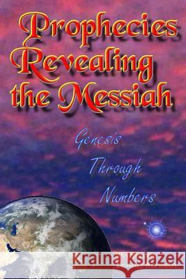 Prophecies Revealing the Messiah: Genesis Through Numbers Dennis Herman 9781519184269 Createspace - książka