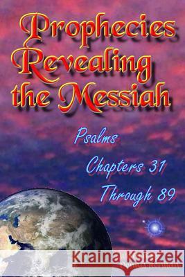 Prophecies Revealing the Messiah: Psalms Chapters 31 Through 89 Dennis Herman 9781519285164 Createspace - książka