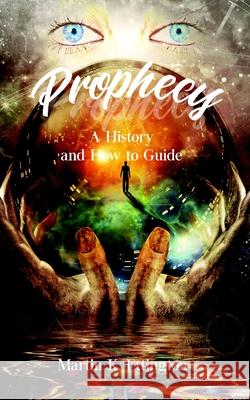 Prophecy: A History and How to Guide Martin K. Ettington 9781096176893 Independently Published - książka