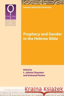 Prophecy and Gender in the Hebrew Bible L. Juliana Claassens Irmtraud Fischer 9780884144731 SBL Press - książka