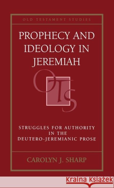Prophecy and Ideology in Jeremiah Carolyn J. Sharp 9780567089106 T. & T. Clark Publishers - książka