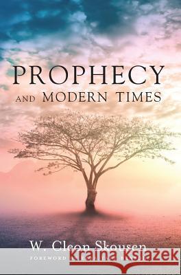 Prophecy and Modern Times: Finding Hope and Encouragement in the Last Days W Cleon Skousen, Ezra Taft Benson, Tim McConnehey 9781630729172 Izzard Ink - książka