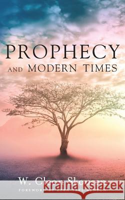 Prophecy and Modern Times: Finding Hope and Encouragement in the Last Days W Cleon Skousen, Ezra Taft Benson, Tim McConnehey 9781630729189 Izzard Ink - książka