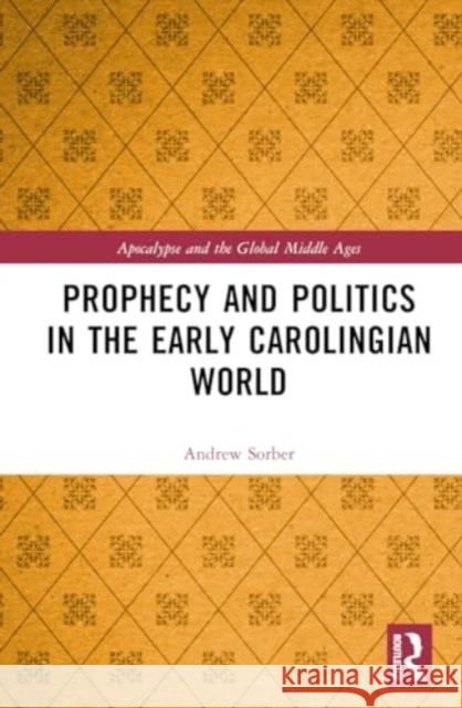 Prophecy and Politics in the Early Carolingian World Andrew Sorber 9781032422725 Routledge - książka