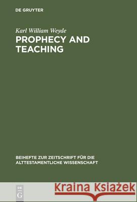 Prophecy and Teaching Weyde, Karl William 9783110166927 Walter de Gruyter & Co - książka