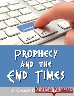 Prophecy and the End Times Charles O. Youn 9781514188132 Createspace Independent Publishing Platform - książka