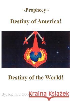 Prophecy Destiny of America!: Destiny of the World! Goode, Richard 9781418428143 Authorhouse - książka