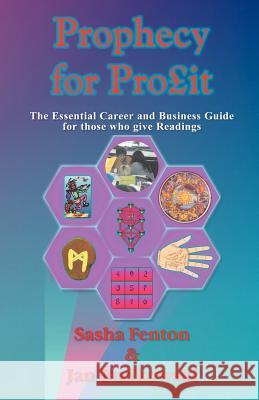 Prophecy for Profit: The Essential Career and Business Guide for Those Who Give Readings Sasha Fenton, Jan Budkowski 9780953347810 Zambezi Publishing - książka