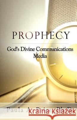 Prophecy: God's Divine Communications Media Paula A. Price 9781886288034 Apostolic Interconnect, Inc - książka