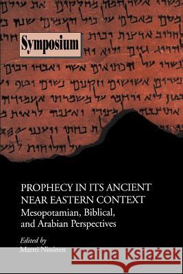 Prophecy in Its Ancient Near Eastern Context: Mesopotamian, Biblical, and Arabian Perspectives Nissinen, Martti 9780884140269 Society of Biblical Literature - książka