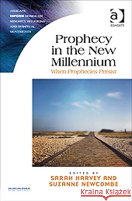 Prophecy in the New Millennium: When Prophecies Persist Newcombe, Suzanne 9781409449966 Ashgate Inform Series on Minority Religions a - książka