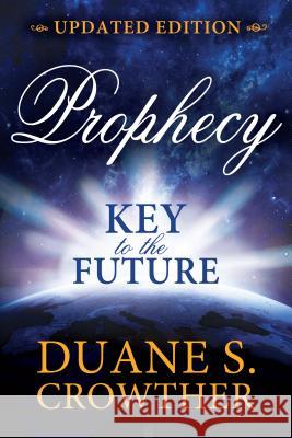 Prophecy: Key to the Future (New Edition) Duane Crowther 9781462120475 Horizon Publishers & Distributors - książka