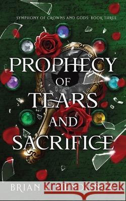 Prophecy of Tears and Sacrifice Brian A. Mendonca 9781956918113 Bookpop Media - książka