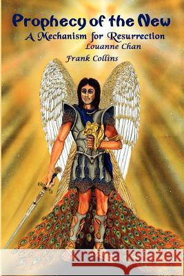 Prophecy of the New: A Mechanism for Resurrection Collins, Frank 9780759608351 Authorhouse - książka