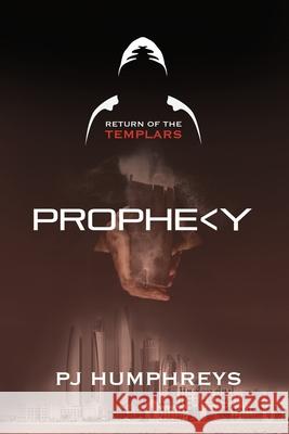 Prophecy: Return of the Templars Pj Humphreys 9781916316720 Paul Humphreys - książka