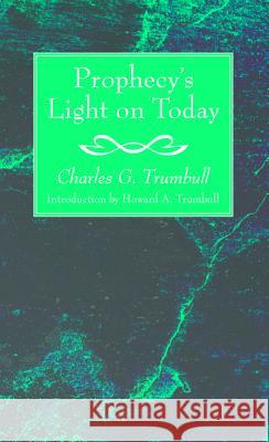 Prophecy's Light on Today Charles G. Trumbull Howard a. Kelly 9781532646287 Wipf & Stock Publishers - książka