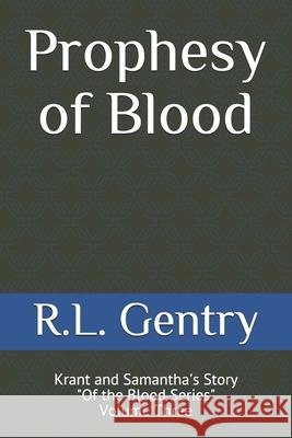 Prophesy of Blood: Krant and Samantha's Love Story C. J. Gentry R. L. Gentry 9781521233276 Independently Published - książka