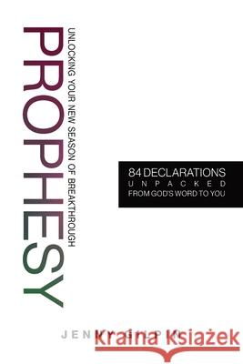 Prophesy: Unlocking your new season of breakthrough Jenny Gilpin 9781991299611 Torn Curtain Publishing - książka