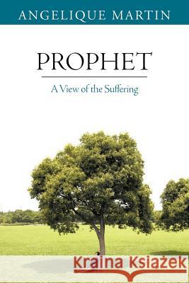 Prophet: A View of the Suffering Martin, Angelique 9781449757700 WestBow Press - książka