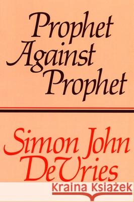 Prophet Against Prophet Simon John D 9780802817433 Wm. B. Eerdmans Publishing Company - książka