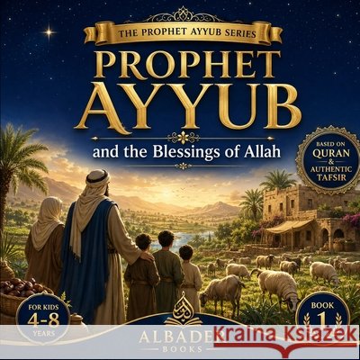 Prophet Ayyub and the Blessings of Allah: Book 1 of the Prophet Ayyub Series Albader, Abdullah 9798185814956 Independently Published - książka