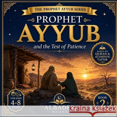 Prophet Ayyub and the Test of Patience: Book 2 of the Prophet Ayyub Series Albader, Abdullah 9798185881453 Independently Published - książka