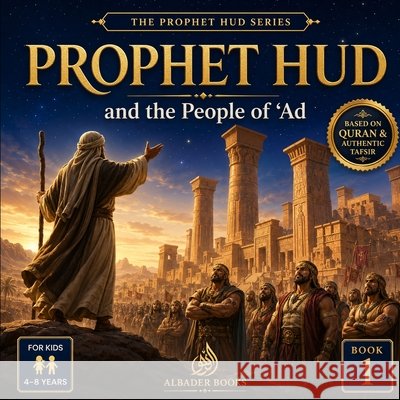 Prophet Hud and the People of 'Ad: Book 1 of the Prophet Hud Series Al Bader, Abdullah 9798188465971 Independently Published - książka